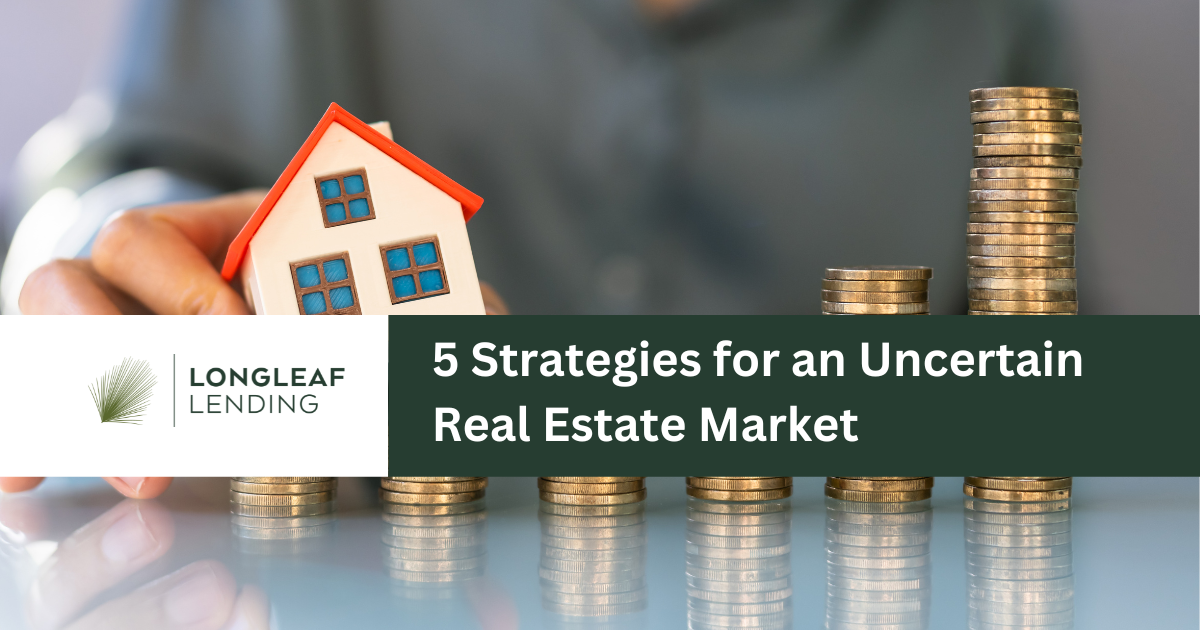 5 Strategies for an Uncertain Real Estate Market